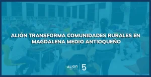 A través de la educación, ALIÓN transforma comunidades rurales en Magdalena Medio antioqueño